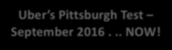 Uber s Pittsburgh Test September 2016... NOW!