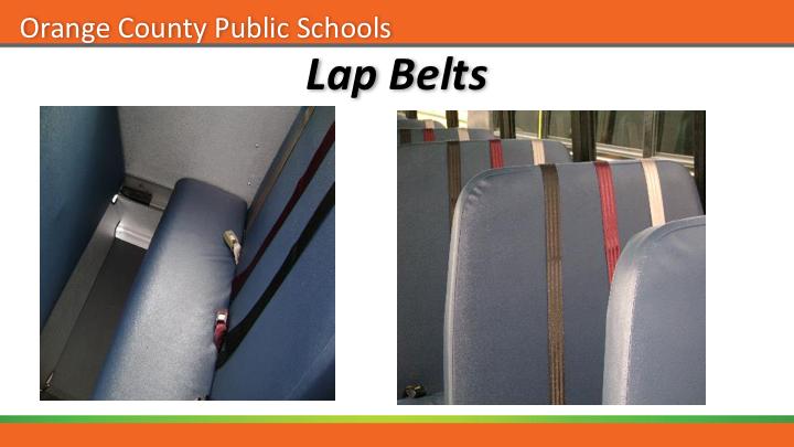 Lap belts are also apart of our safety equipment. Although they are on the bus, the students are not required to wear them.