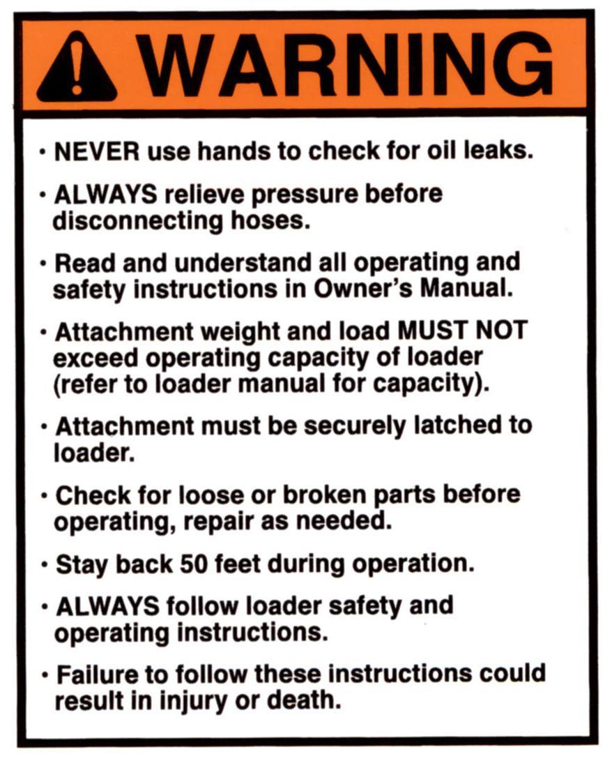 Inspect cylinder, hydraulic fittings, and hoses for leaks and damage. Replace as needed. Make sure skid loader is shut off and hydraulic pressure is relieved before checking for leaks.