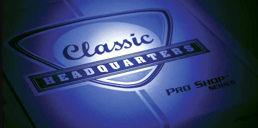 CLASSIC HEADQUARTERS PRODUCTS - All products listed in this catalog are manufactured with our own proprietary tooling to ensure accurate, high quality products.