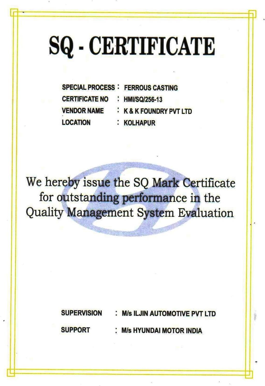 Achievements SQ Certification Hyundai Motors India Limited The SQ - Mark recognizes the technical skills and high-quality level of the products.