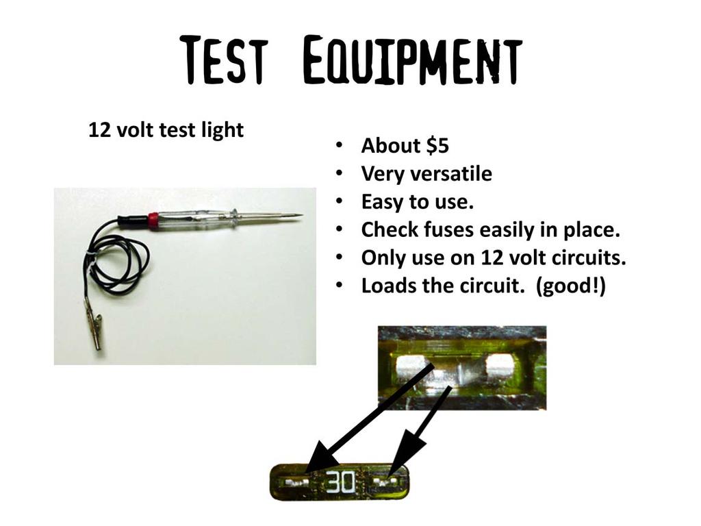 You can use a DVM to make this kind of measurement, but the test light is a quicker and easier way to identify a bad fuse. Not having to pull the fuse out is worth the price!