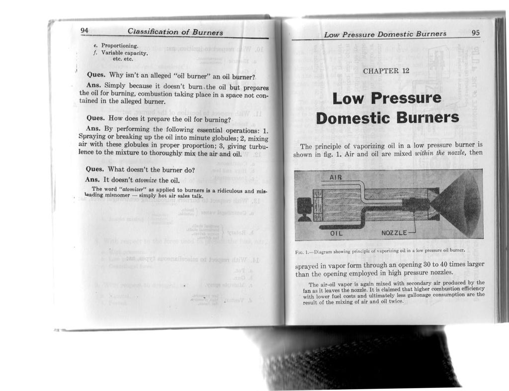 95 CHAPTER 12 Low Pressure Domestic Burners The principle of vporiing oil in low pressure burner is shown in fig. 1. Air nd oil re mixed within the nole, then Y ---U OIL NOZZLE j FIG. 1. Digrm showing principle of vporiing oil in low pressure oil burner.
