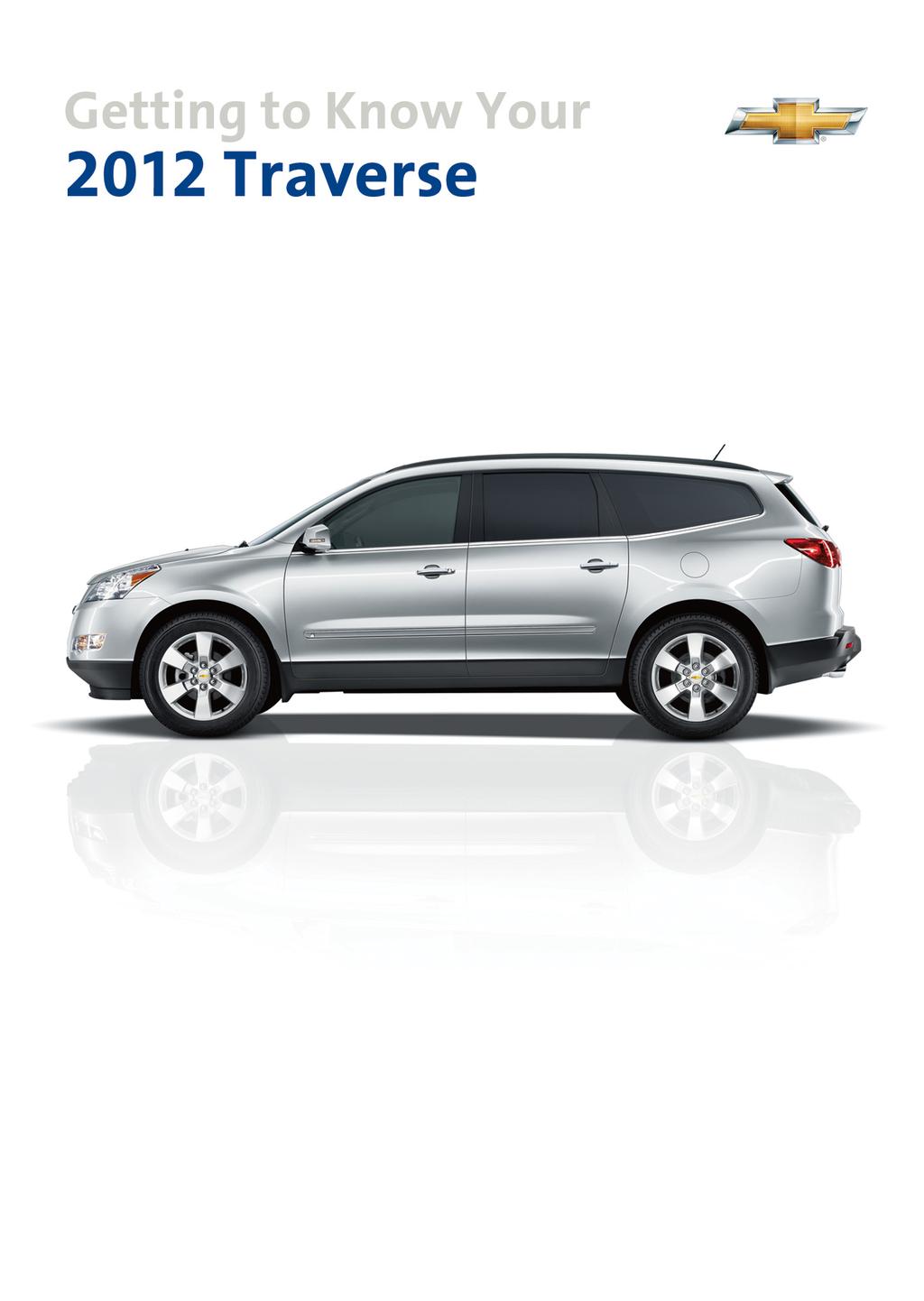Review this Quick Reference Guide for an overview of some important features in your Chevrolet Traverse. More detailed information can be found in your Owner Manual.