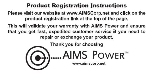 WARRANTY AIMS Corp., Inc. dba AIMS Power Warranty Instructions: This product is designed using the most modern digital technology and under very strict quality control and testing guidelines.