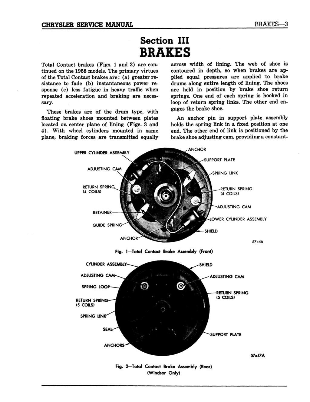 CHRYSLER SERVICE MANUAL Total Contact brakes (Figs. 1 and 2) are continued on the 1958 models.