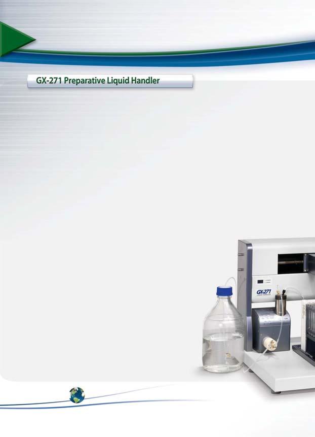 Liquid Handlers GX-271 Analytical Liquid Handler GX-271 Preparative Liquid Handler 98% (50 μl 25 ml) 98% (10 μl 5 ml) 1 μl 50 ml/min 59.7 x 54.1 x 57.1 cm (23.5 x 21.3 x 22.