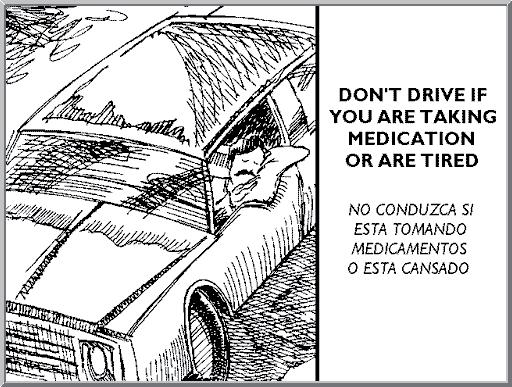 DON T DRIVE IF YOU ARE TAKING MEDICATION OR ARE TIRED Many cold remedies cause drowsiness. Driving when you are tired increases the potential for injuries. If you are tired, do not drive.