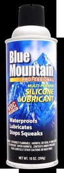 MAINTENANCE PRODUCTS BLUE MOUNTAIN SILICONE LUBRICANT Blue Mountain s Silicone Lubricant is specially formulated to provide