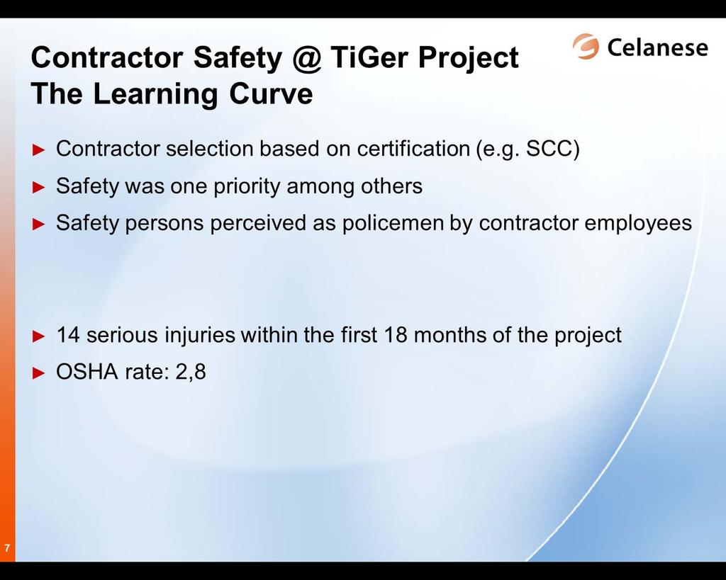 Starting in 2010 the more stringent contractor safety requirements were also implemented at TiGer and an own Celanese / Ticona safety team was assigned to the Project.
