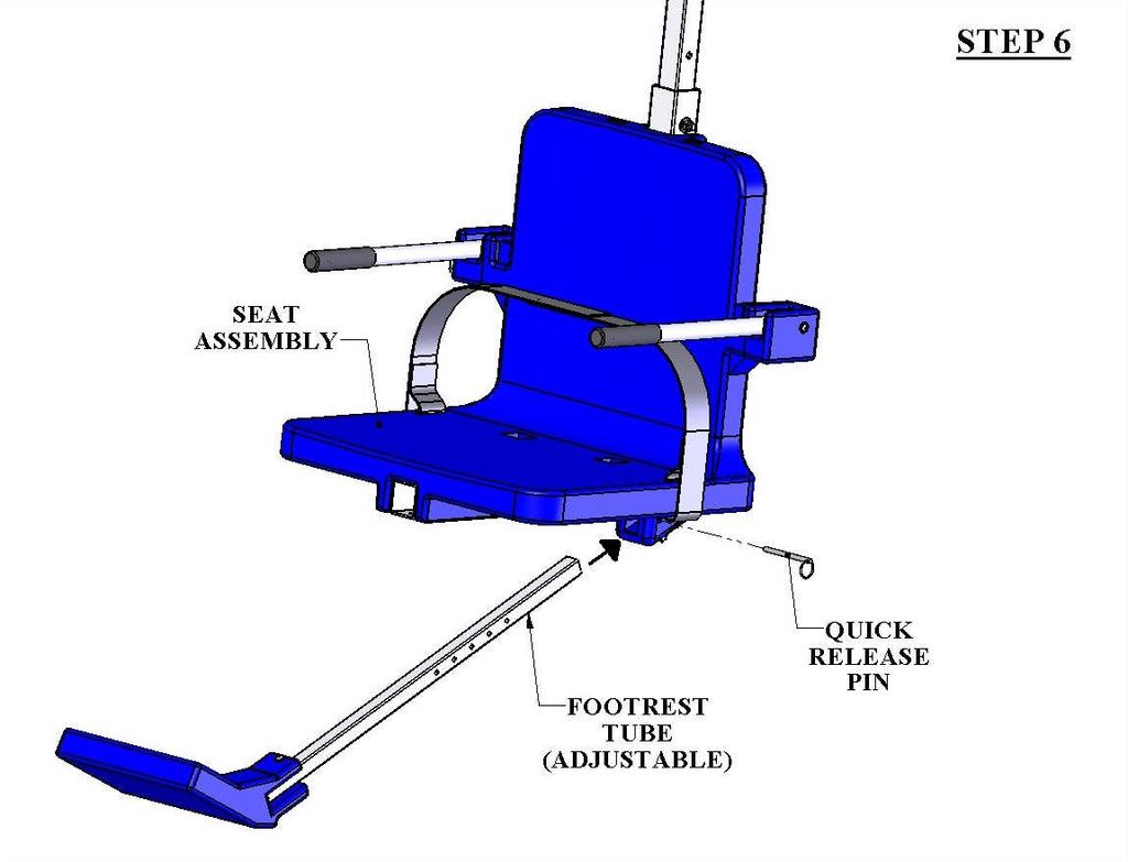 STEP 6: INSTALL THE FOOTREST Locate the FOOTREST ASSEMBLY and install it on the seat as shown above. The QUICK RELEASE PIN is attached to the SEAT ASSEMBLY with a lanyard (cable).