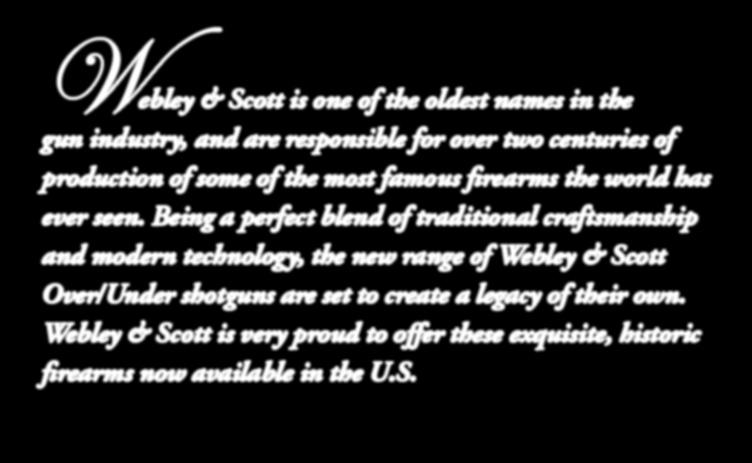 Webley & Scott is very proud to offer these exquisite, historic firearms now available in the U.S. The 3000 series is a premium sidelock presenting a steel CNC-machined receiver, gated barrel selector, heavy duty hammer springs and CNC machined internal parts.