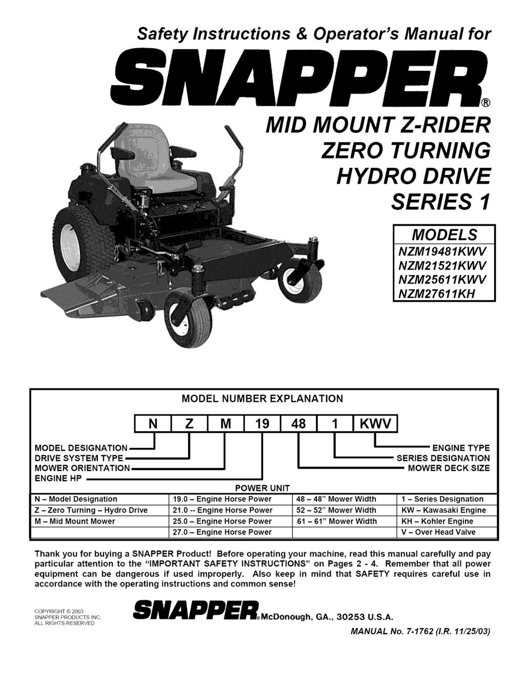 Safety Instructions & Operator's Manual for MID MOUNT Z-RIDER ZERO TURNING HYDRO DRIVE SERIES 1 MODELS NZM19481KWV NZM21521KWV NZM25611KWV NZM27611KH MODEL DESIGNATION DRIVE SYSTEM TYPE MOWER