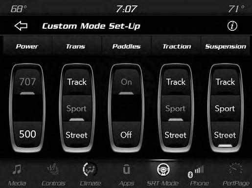 The Custom Mode may be selected quickly by pushing the SRT button on the instrument panel switch bank two times, or pressing the Custom button on the touchscreen.