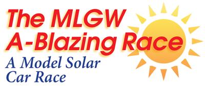 MLGW 2018 A-BLAZING MODEL SOLAR CAR RACE RULES AND VEHICLE SPECIFICATIONS The object of the MLGW A-BLAZING MODEL SOLAR CAR RACE is to design and build a vehicle that will complete a race in the