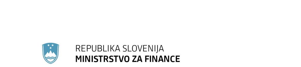 Župančičeva ulica 3, p.p. 644a, 1001 Ljubljana T: 01-369-6600 F: 01-369-6609 E: gp.mf@gov.si www.mf.gov.si PRILOGA 1 (spremni dopis 1. del): Številka: 007-495/2016/133 Ljubljana, 17. 7.