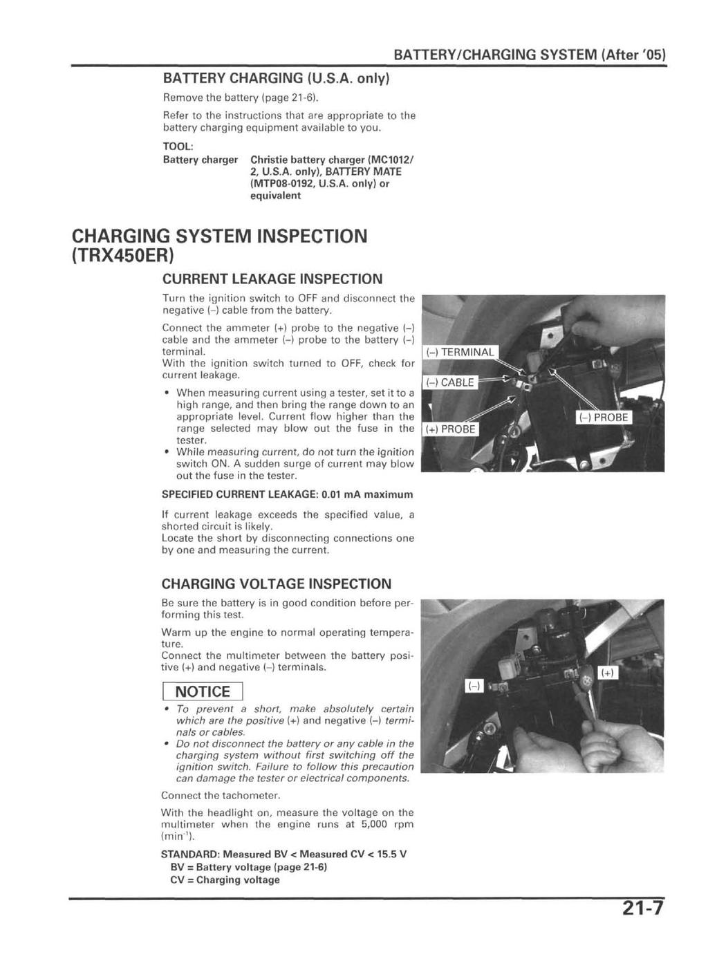 BATTERY CHARGING (U.S.A. only) Remove the battery (page 21-6). Refer to the instructions that are appropriate to the battery charging equipment available to you.