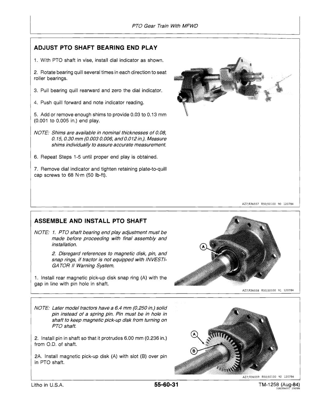 PTO Gear Train With MFWD ADJUST PTO SHAFT BEARING END PLAY 1. With PTa shaft in vise, install dial indicator as shown. 2. Rotate bearing quill several times in each direction to seat roller bearings.