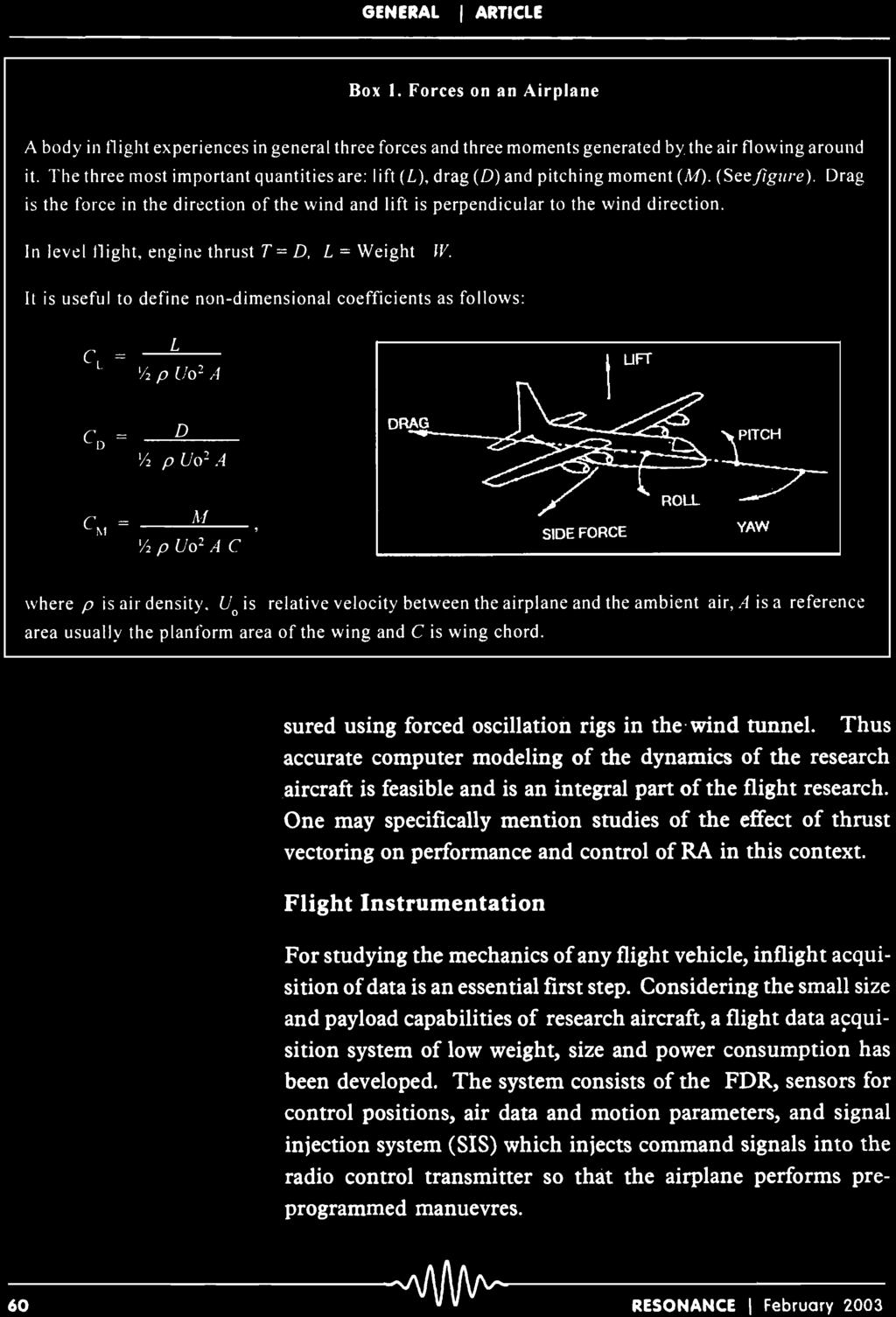 In level flight, engine thrust T = D. L = Weight W. It is useful to define non-dimensional coefficients as follows: L C = L '12 P U02 A \ UFT DRAG D CD --- 12 P V0 2 A 7 M Cr-.I 12 P U02 A C.