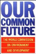 World Commission on Environment and Development: Our Common Future 1987