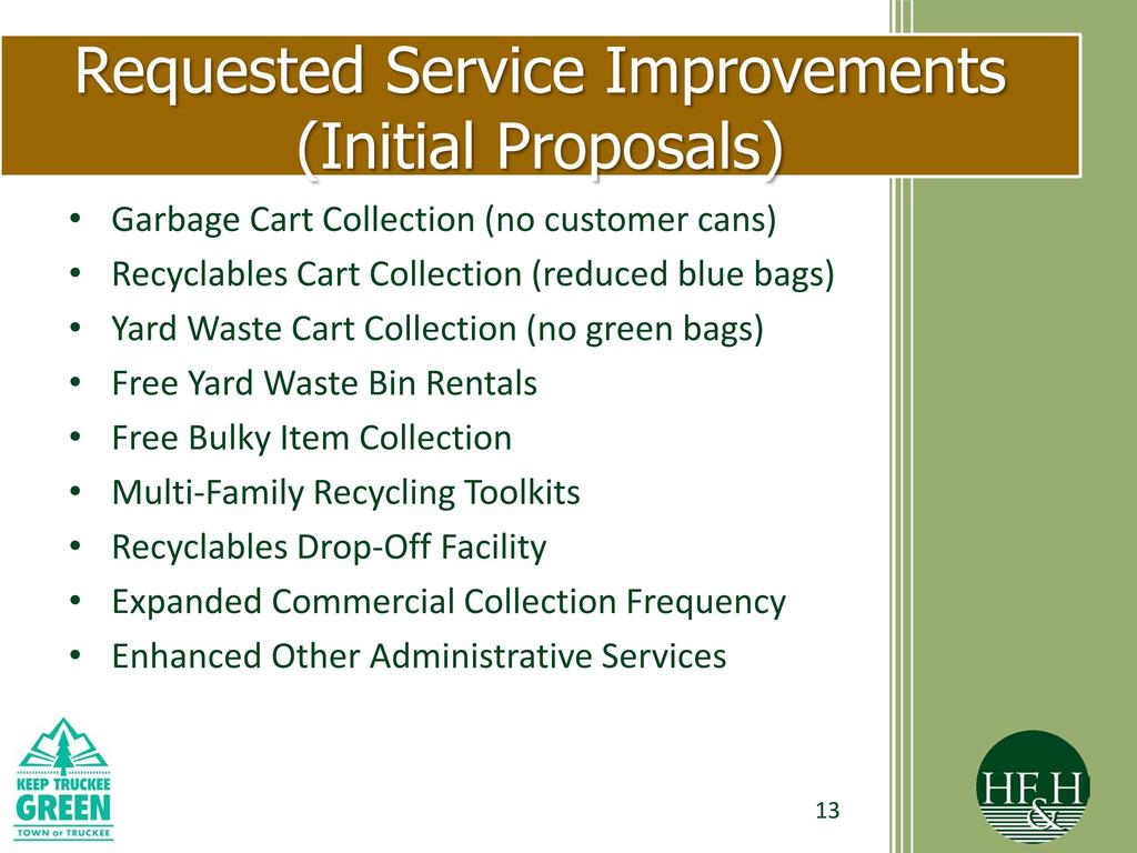 Requested Service Improvements Initial Proposals) Garbage Cart Collection (no customer cans) Recyclables Cart Collection (reduced blue bags) Yard Waste Cart Collection (no green bags) Free
