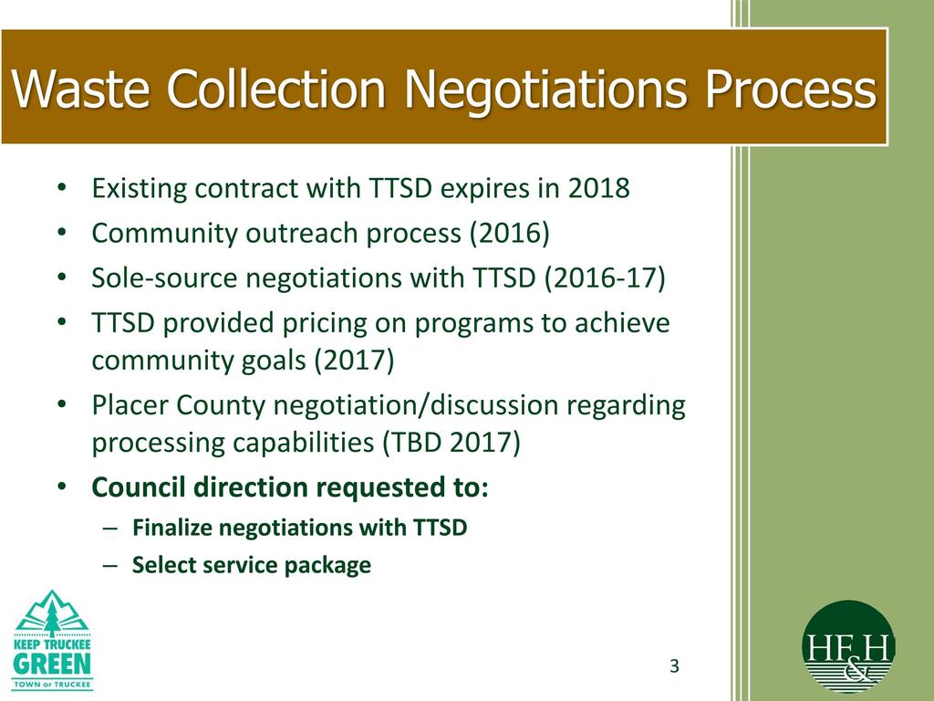 Waste Collection Negotiations Process Existing contract with TTSD expires in 2018 Community outreach process (2016) Sole-source negotiations with TTSD (2016-17) TTSD provided pricing on programs to