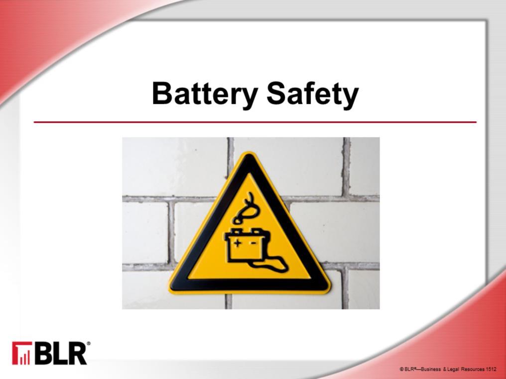 Today, we re going to talk about battery safety. We ll discuss all the key issues associated with using batteries safely, including battery hazards, battery charging, and battery maintenance.