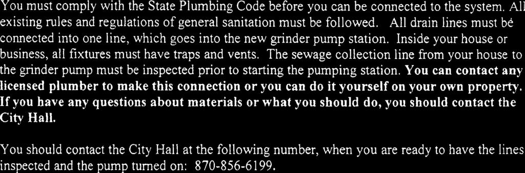 You can contact any licensed plumber to make this connection or you can do it yourself on your own property.