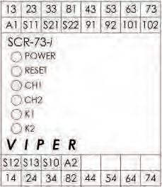VIPER Safety Relays Type: SCR-73-i (with added diagnostics) DIMENSIONS: SECTION 18 MANUAL RESTART MODE (Dual Channel) E-STOP: LED DIAGNOSTICS: WHEN SAFETY RELAY IN OPERATION Power Power applied to