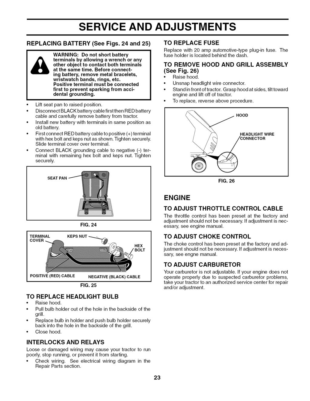 SERVICE AND ADJUSTMENTS REPLACING BATTERY (See Figs. 24 and 25 & WARNING: Do not short battery terminals by allowing a wrench or any other object to contact both terminals at the same time.
