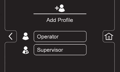SUPERVISOR CONTROLS 3. Press the Operator button to add an Operator mode profile or press the Supervisor button to add an additional supervisor mode profile (Figure 179).