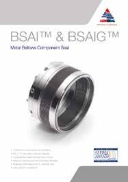 BSAI and BSAIG Bellows Component Seals Short working length suitable for BS EN 12756 (formerly DIN 24960) housings Suitable for limited space applications Hydraulically balanced for reduced seal-face