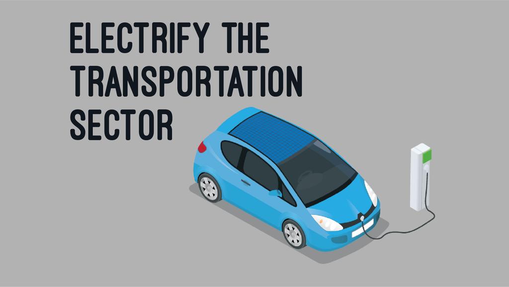 Solution Part 2: Electrify vehicles By 2030, electrify 25% of cars and trucks about 7 million in total.