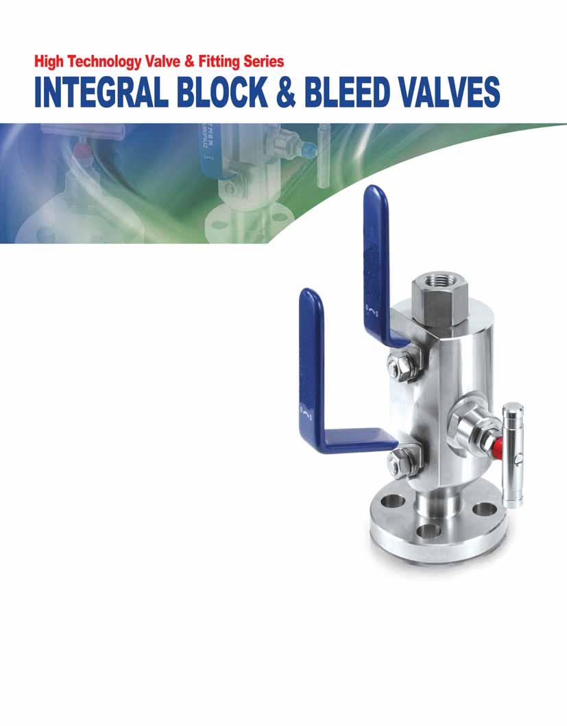 BLOCK & BLEED VALVES CONTENTS Introduction Application installaltions Specification Ball valve type OS&Y Needle type Glove Needle Valve type Block & Bleed valve Monoflange valve 3 4-6 7-5 6-9
