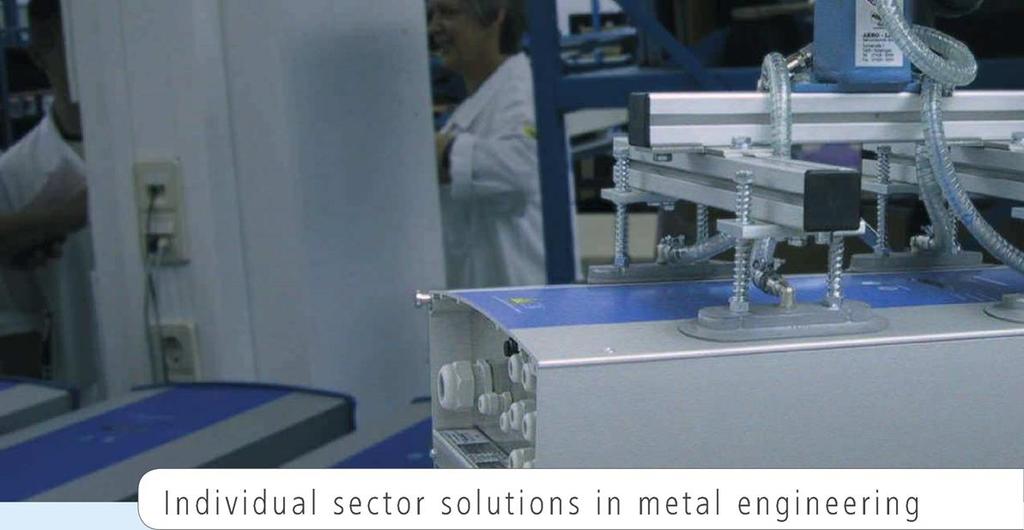 Individual Sector Solutions in Metal Engineering Your problems our solutions Vacuum technology offers the ultimate universal solution when it comes to handling problems involving sheet material and a