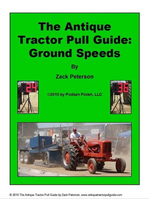 The Antique Tractor Pull Guide: Ground Speeds What s inside: Ground speeds for most makes and models featured in The Antique Tractor Pull Guide.