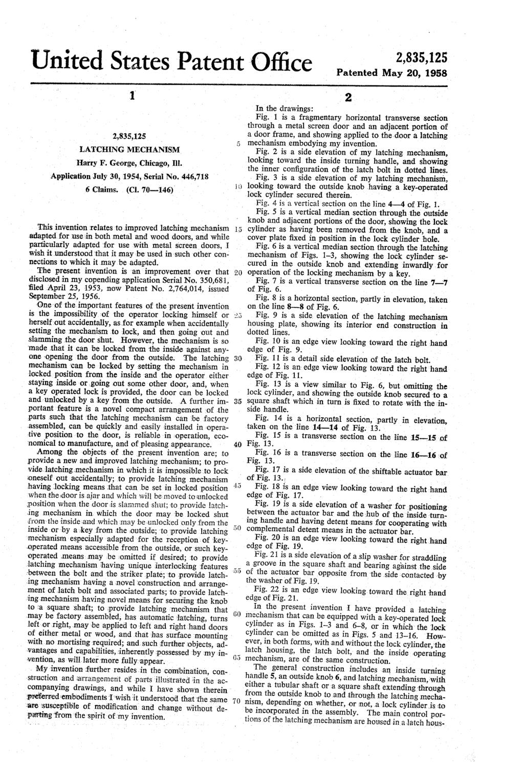 United States Patent Office Patented May, 1958 LATCHING MECHANISM Harry F. George, Chicago, Ill. Application July 30, 1954, Serial No. 446,718 6 Claims. (CI.