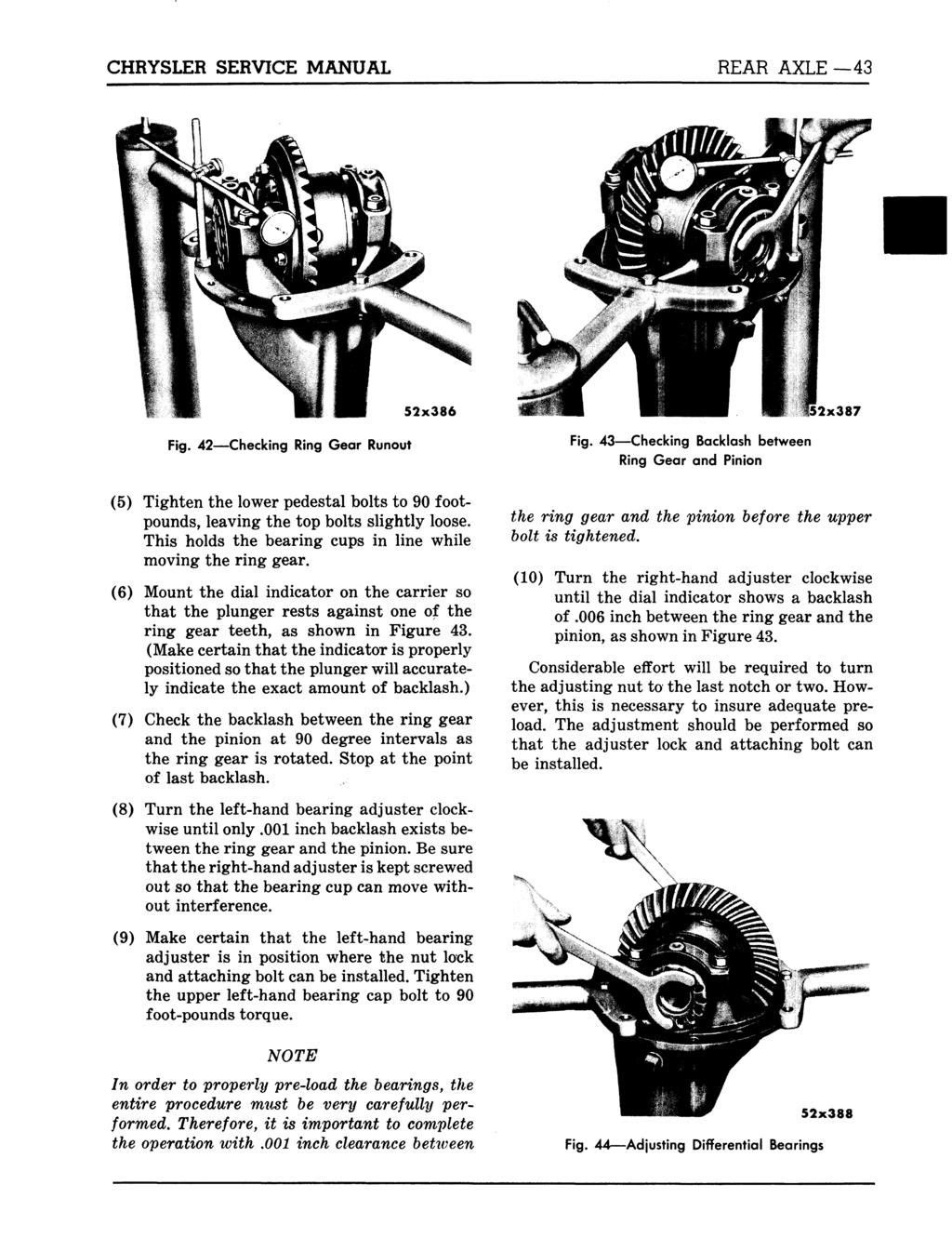 CHRYSLER SERVICE MANUAL REAR AXLE 43 52x386 2x387 Fig. 42 Checking Ring Gear Runout (5) Tighten the lower pedestal bolts to 90 footpounds, leaving the top bolts slightly loose.
