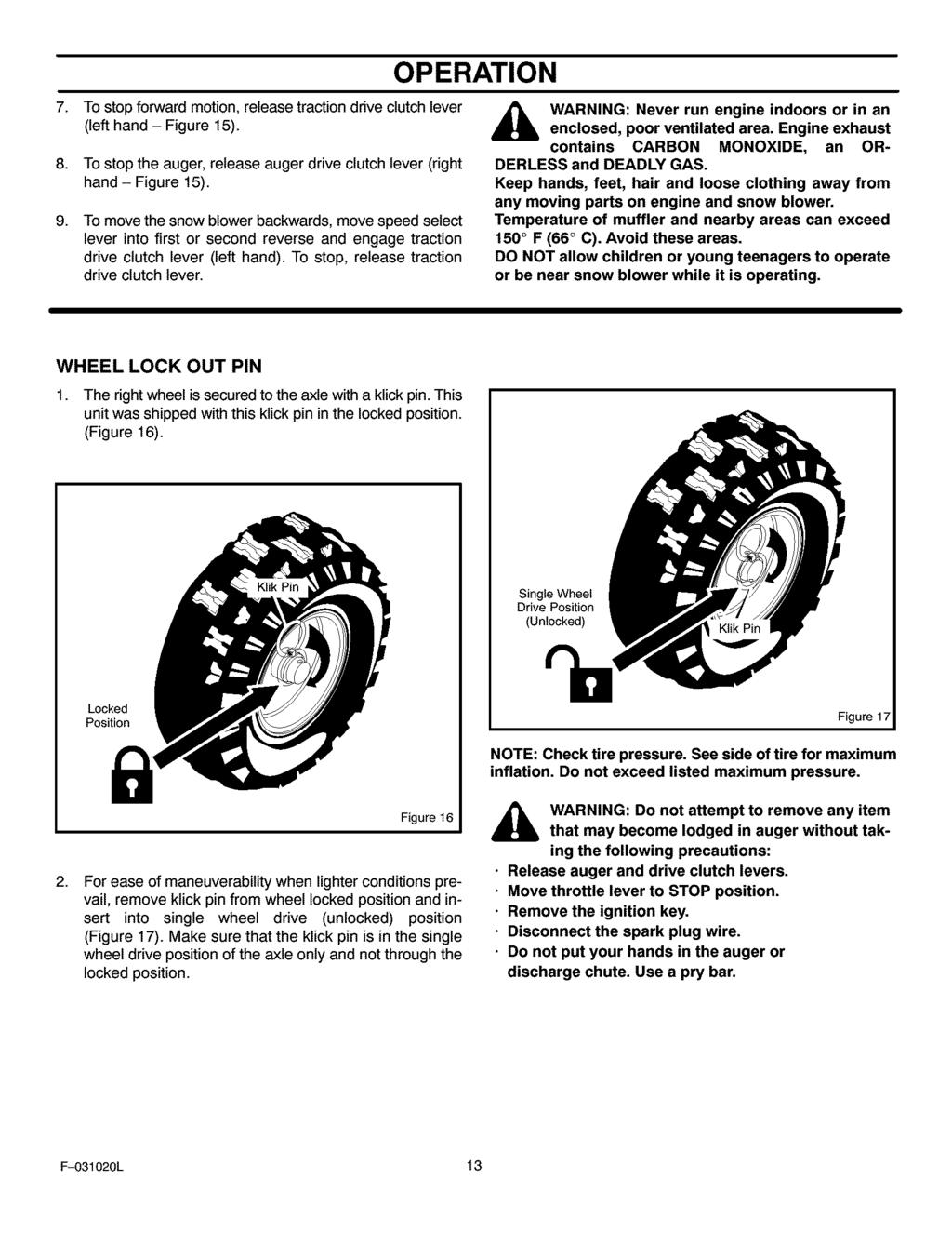 OPERATION 7. To stop forward motion, release traction drive clutch lever (left hand - Figure 15). 8. To stop the auger, release auger drive clutch lever (right hand - Figure 15). 9.