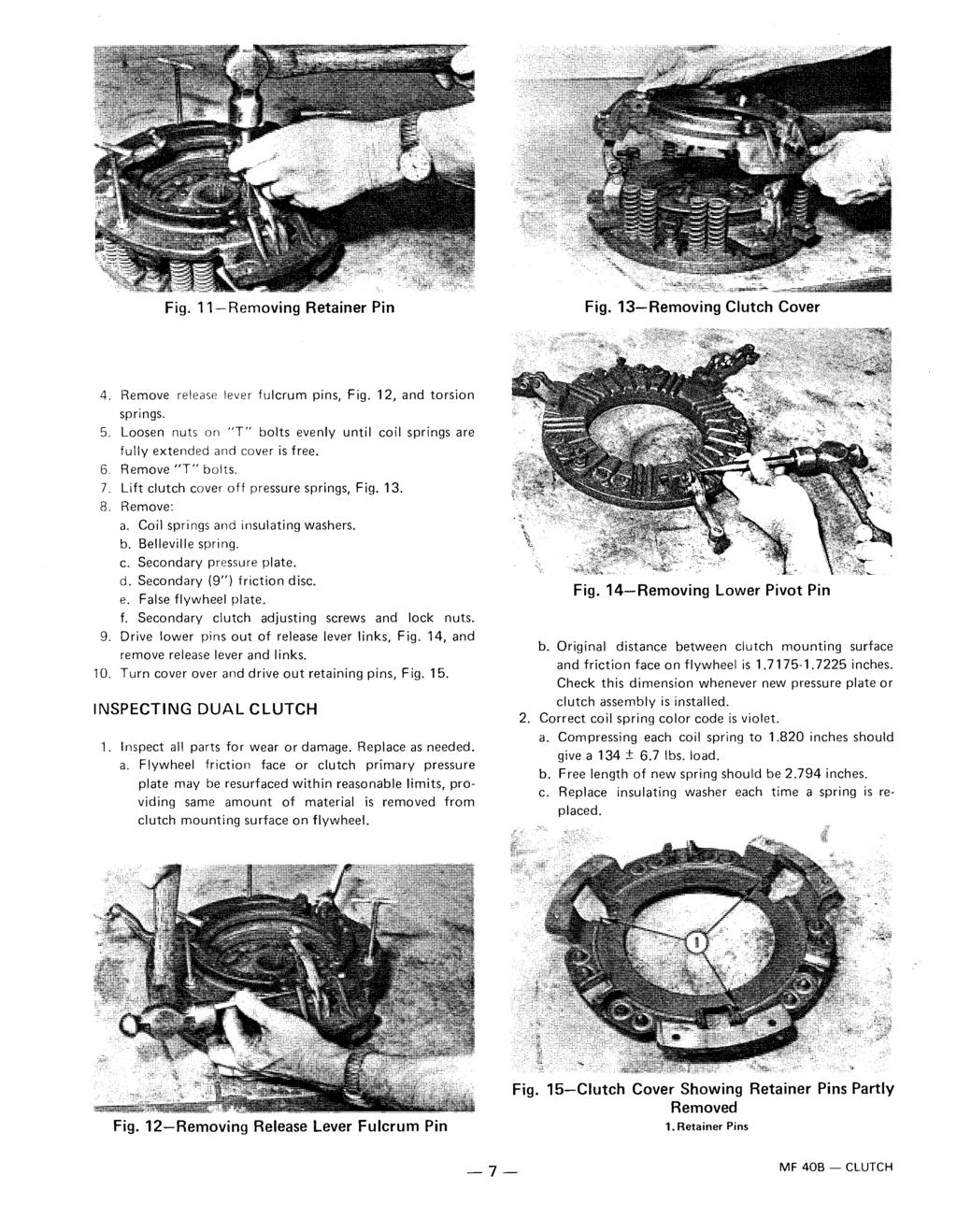 Fig. 11-Removing Retainer Pin Fig. 1-Removing Clutch Cover 4. Remove release lever fulcrum pins, Fig. 12, and torsion springs. 5.