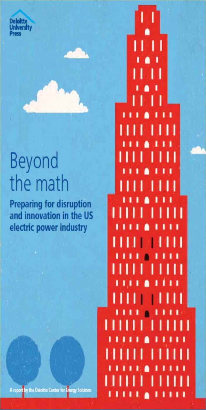 Gregory Aliff, 2013: Energy & Resources, Deloitte LLP The electric power industry could soon be facing the most disruptive period of change since the commercialization of electricity in the 19th