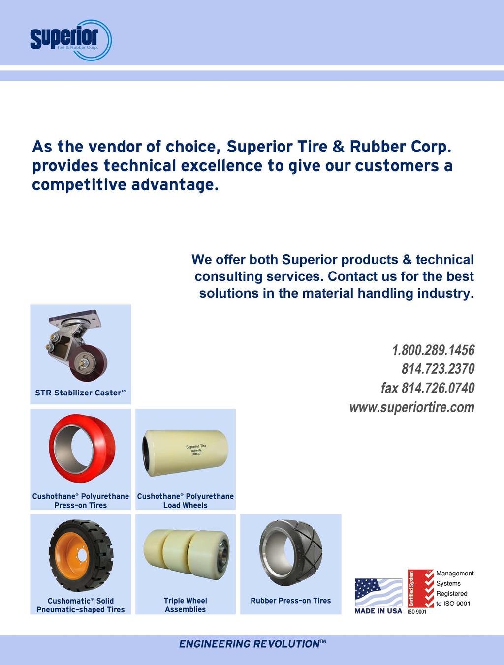 As the vendor of choice, Superior Tire & Rubber Corp. provides technical excellence to give our customers a competitive advantage. We offer both Superior products & technical consulting services.