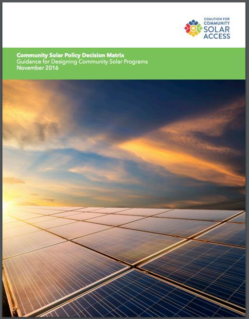 Resources: Community Solar Policy Decision Matrix Community Solar Policy Decision Matrix, released November 2016 and updated in December 2017 Offer policymakers, community leaders, utilities, and