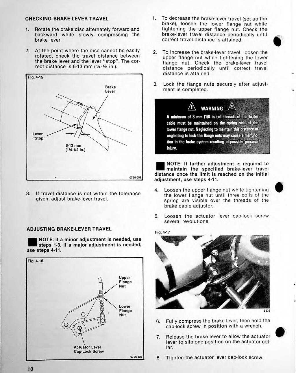 CHECKNG BRAKE-LEVER TRAVEL 1. Rotate the brake disc aternatey forward and backward whie sowy compressing the brake ever. 2.