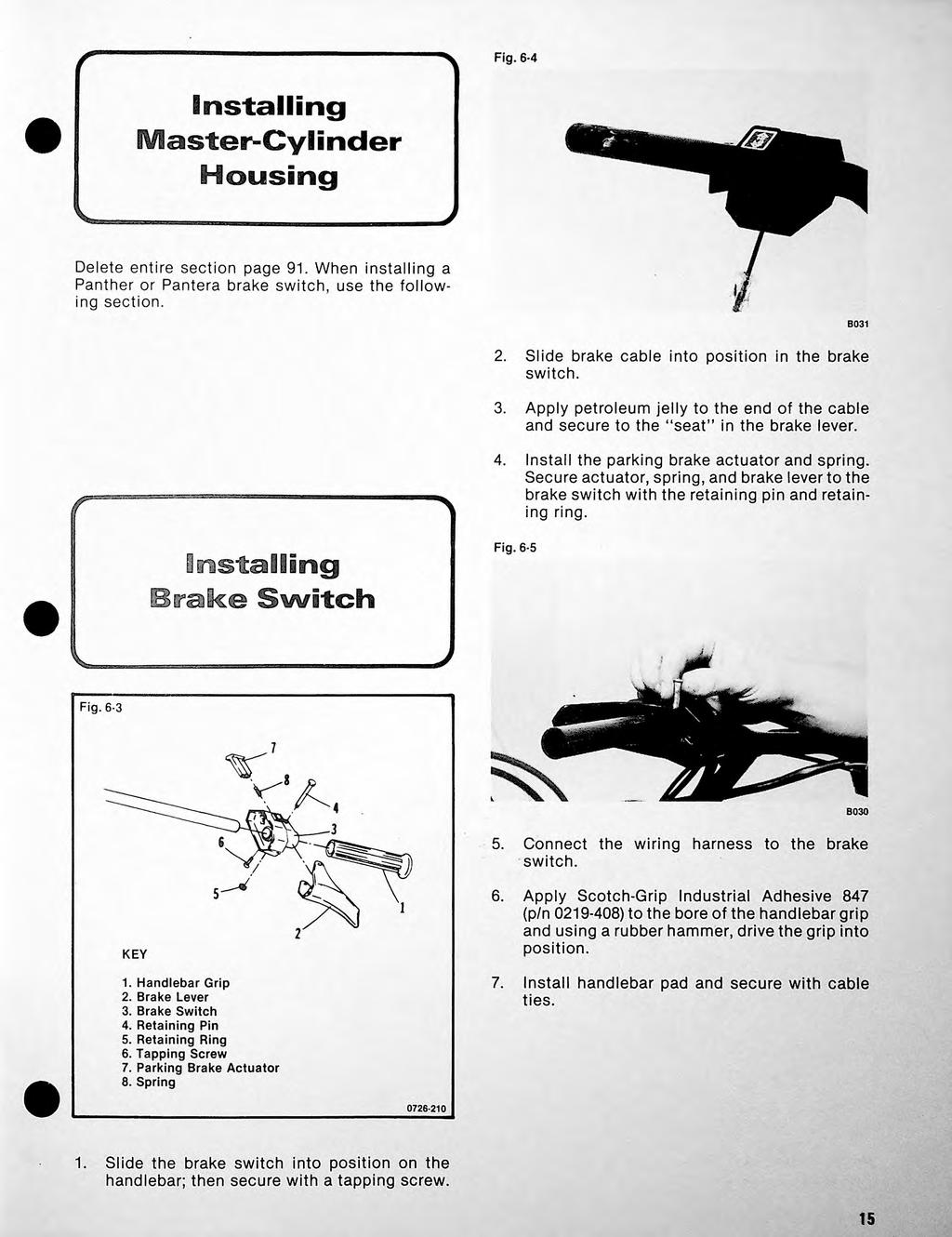 Fig. 6 4 nstaing Master-Cyinder Housing De ete entire section page 91. When instaing a Panther or Pantera brake switch, use the foowing section. 8031 2.