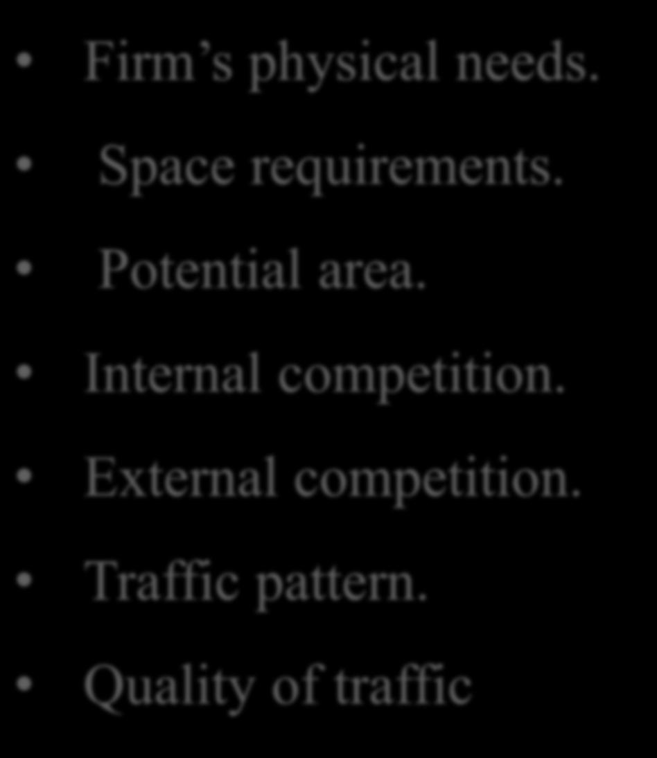 Factors Influencing Location of Franchise Firm s physical needs. Space requirements.