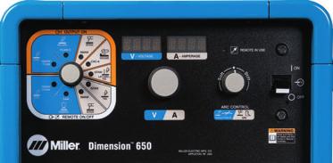 Dimension 650 Advantages Improved arc performance POWER FOR THICK METALS PRECISION FOR THIN METALS High-quality performance from power-intensive to precise.