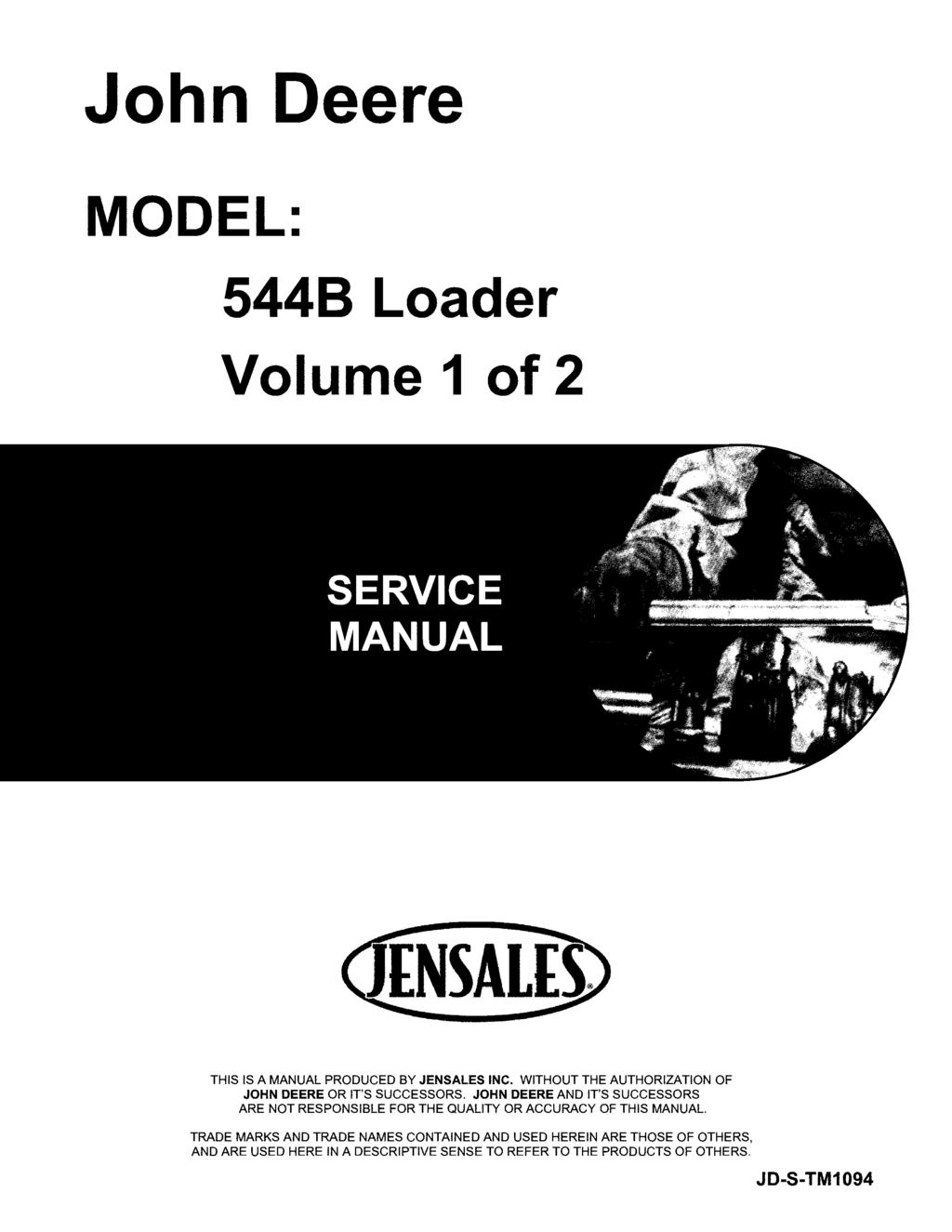 John Deere MODEL: 5448 Loader Volume 1 of 2 THIS IS A MANUAL PRODUCED BY JENSALES INC. WITHOUT THE AUTHORIZATION OF JOHN DEERE OR IT'S SUCCESSORS.
