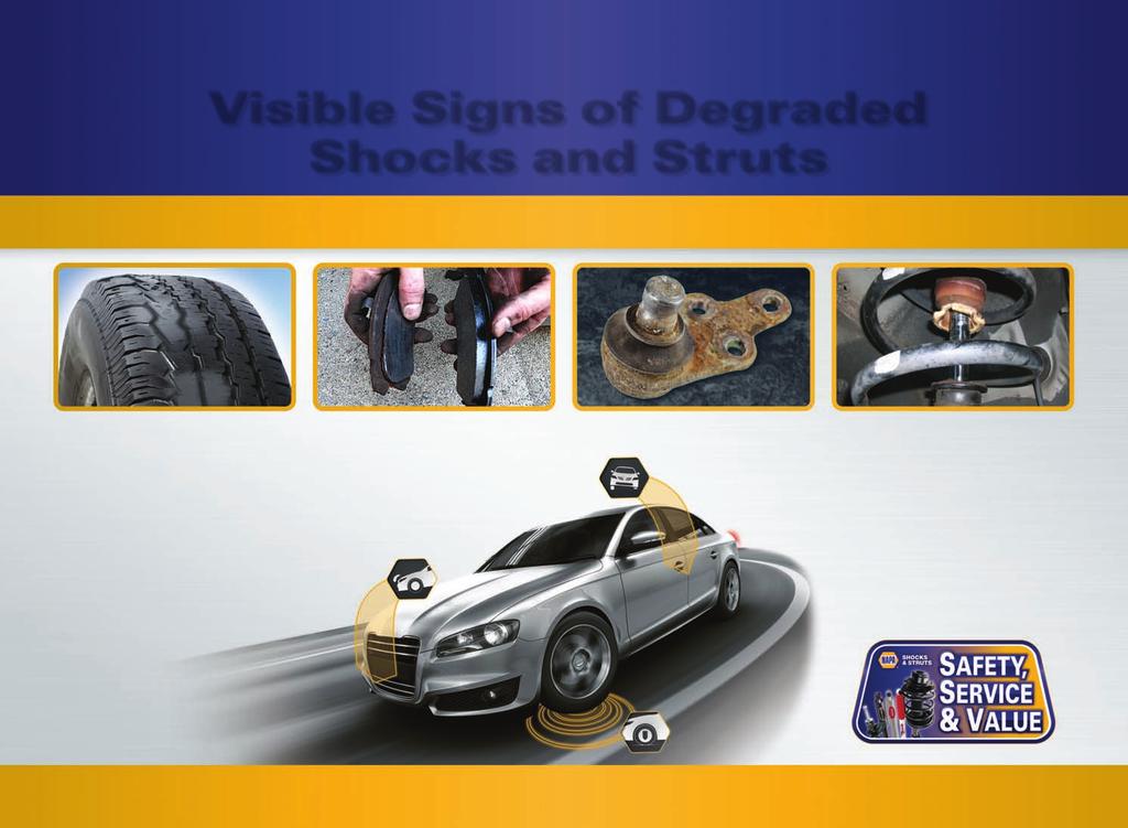 Visible Signs of Degraded Products Visible Signs of Degraded Shocks and Struts Uneven tire wear (cupping) caused by excessive suspension movement Excessive front brake wear caused by abnormal amount