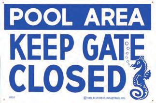 Specialty Products POOL AND SPA SIGNS A range of general pool and spa safety signs are available. Made of durable PVC, they cover most situations.